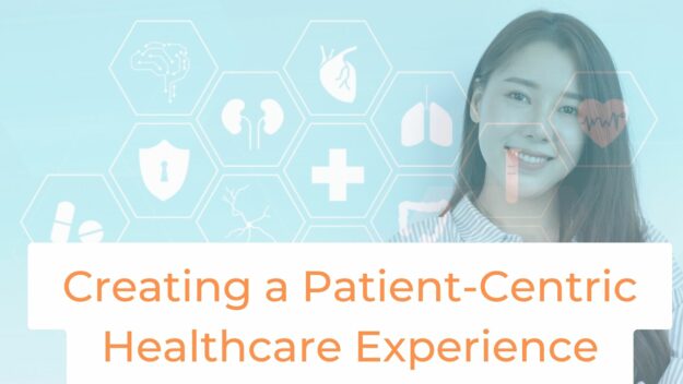 Creating a patient centric healthcare experience